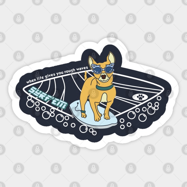 Surfing Dog- when life gives you rough waves, surf'em Sticker by MisconceivedFantasy